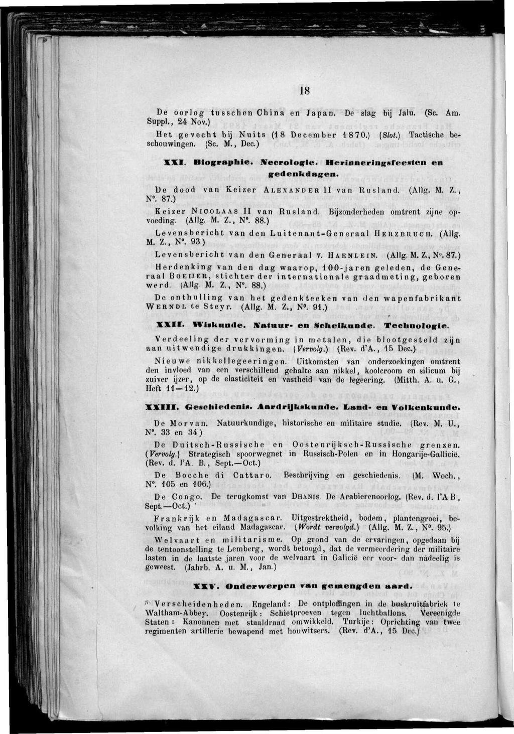 18 De oorlog tusschen China en Japan. DP slag bij Jalu. (Sc. Ara. Suppl., 24 Nov.) Het gevecht bij Nuits (18 December 1870.) (Slot.) Tactische beschouwingen. (Sc. M., Dec.) XXI. Biographie.