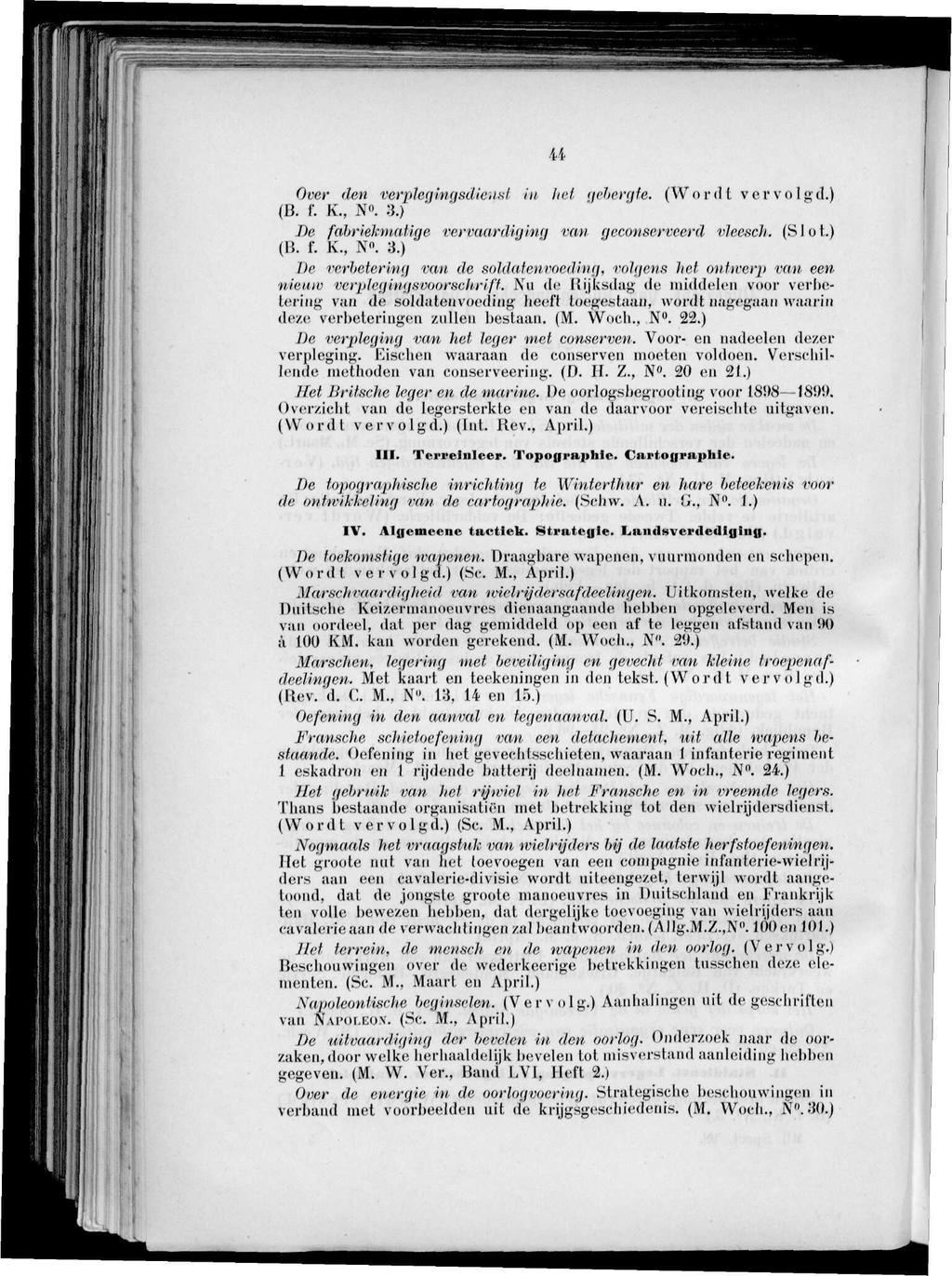 Over den verplegmgsdi&ilsi iit hef gebergte. (Wordt vervolgd.) (B. f. K., N". :j.) De fabriekmatige vervaardiging van geconserveerd vleescli. (Slot.) (B. f. K., N». 3.