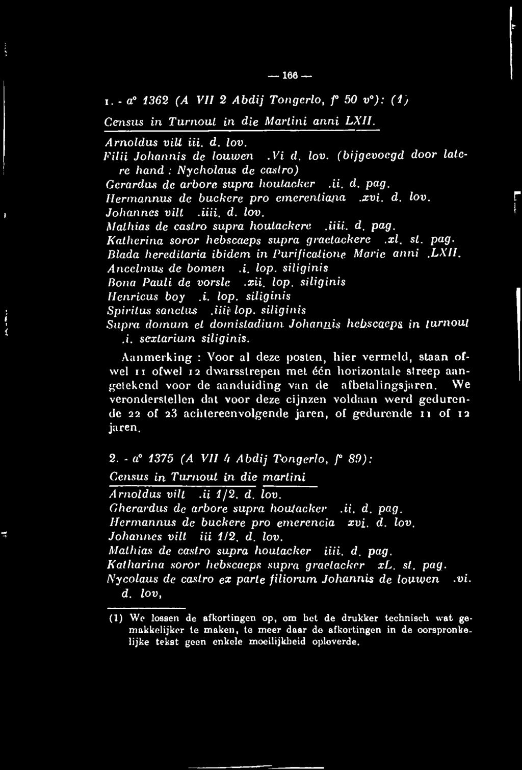 iiii. d. lov. Mathias de castro supra houlackcre.iiii.. d. pag. Kalherina soror hebscaeps supra graetackere.xl. st. pag. Blada heredilaria ibidem in Purificalione Marie anni.lxii. Ancelmus de bomen.i. lop.