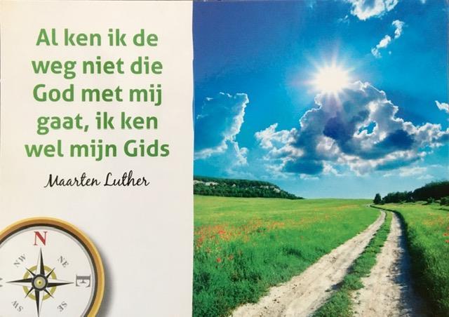 Zaterdag 27 juni Lees Psalm 25: 4 en 5 Wijs mij de weg van uw waarheid en onderricht mij, want U bent de God die mij redt, op U blijf ik hopen, elke dag weer.