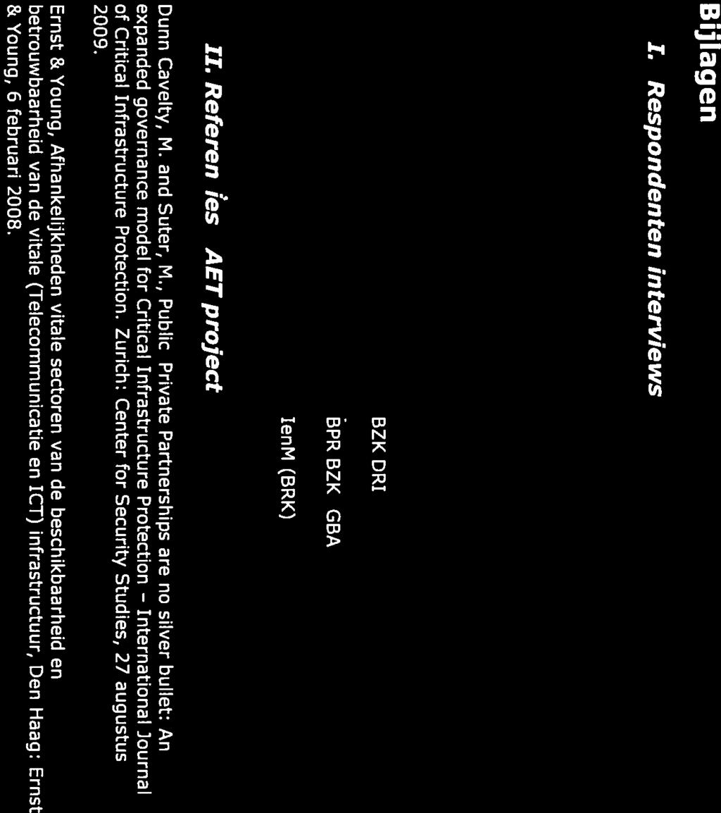 , Bescherming Vitale Infrastructuur: Quick-scan naar vitale producten en diensten, Den Haag: TNO, rapport FEL-03-C002, 2003. Luiijf H.A.M., Critical infrastructure dependencies hurt, don t they?