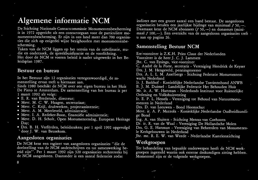 Taken van de NCM liggen op het terrein van de coördinatie, studie en onderzoek, de spreekbuisfunctie en de voorlichting. Het door de NCM te voeren beleid is nader uitgewerkt in het Beleidsplan 1987.