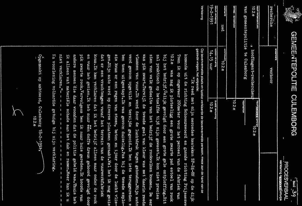 ii arrtv1rrii rrir tvil 4 t tr JLI t CULEMBORG PROCESVERBML verkianng ti3etuige - recherche. ono. verhoor naam.roalmiinl,, hoofaagent rechercbeu van gemeentenolitie te Culemborg.