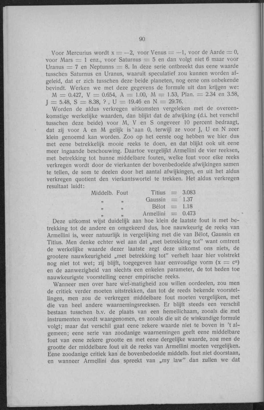 90 Voor Mercurius wordt x = 2, voor Venus = 1, voor de Aarde = 0, voor Mars = 1 enz., voor Saturnus = 5 en dan volgt niet 6 maar voor Uranus = 7 en Neptunns = 8.