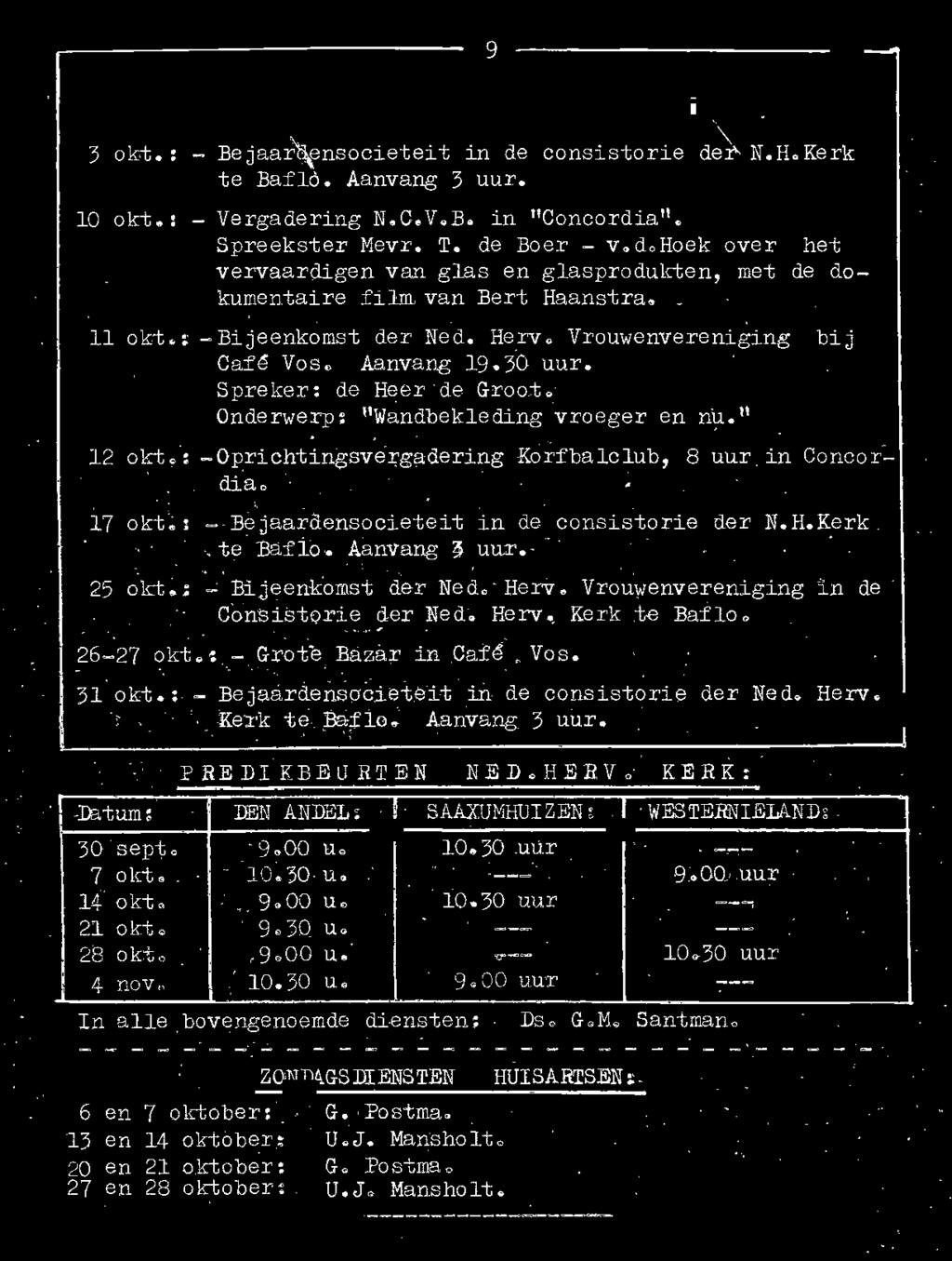 Spreker: de Heer de Groo,t. Onderwerp: 11 Wàndbekleding vroeger en nu. 11 12 okt~: - Oprichtingsve:r;gçi;dering Korfbalclub; 8 uwr. in Concor:.. di ao 17 okt.: - Bèjaardensocieteit in.