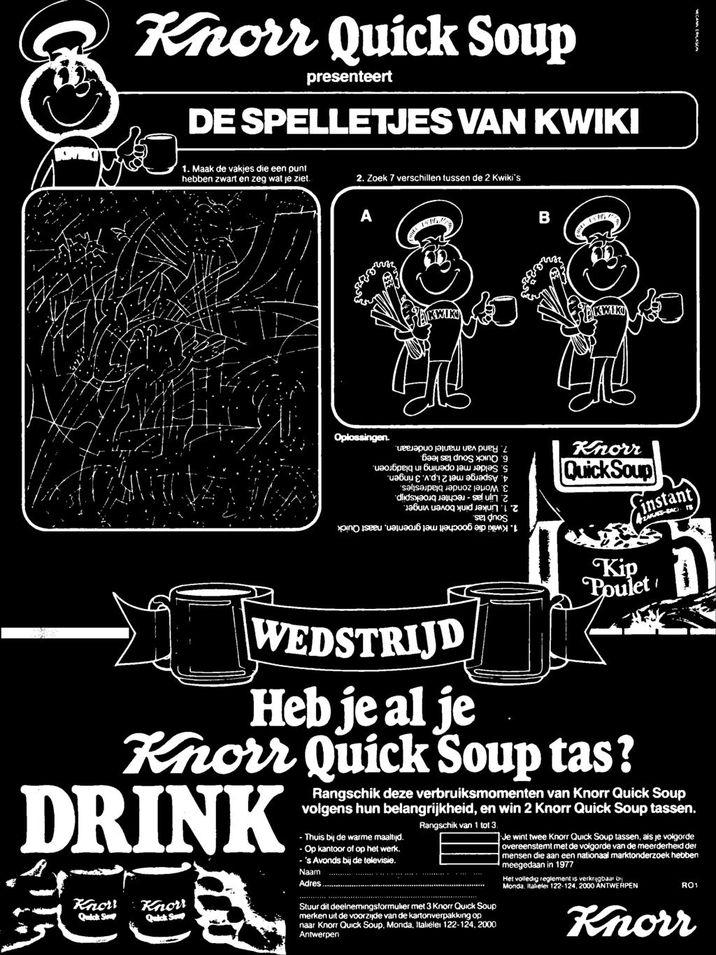 ef Rangschik van 1 tot 3 - Thuis bij de warme maaltijd Je wint twee Knorr Quick Soup tassen, als je volgorde - Op kantoor of op het werk overeenstemt met de volgorde van de meerderheid der - 's