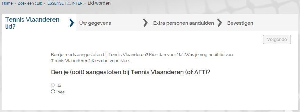 Was je nog nooit lid van ETC en/of Tennis Vlaanderen? Kies dan voor Nee in bovenstaand scherm en geef je persoonlijke gegevens in.