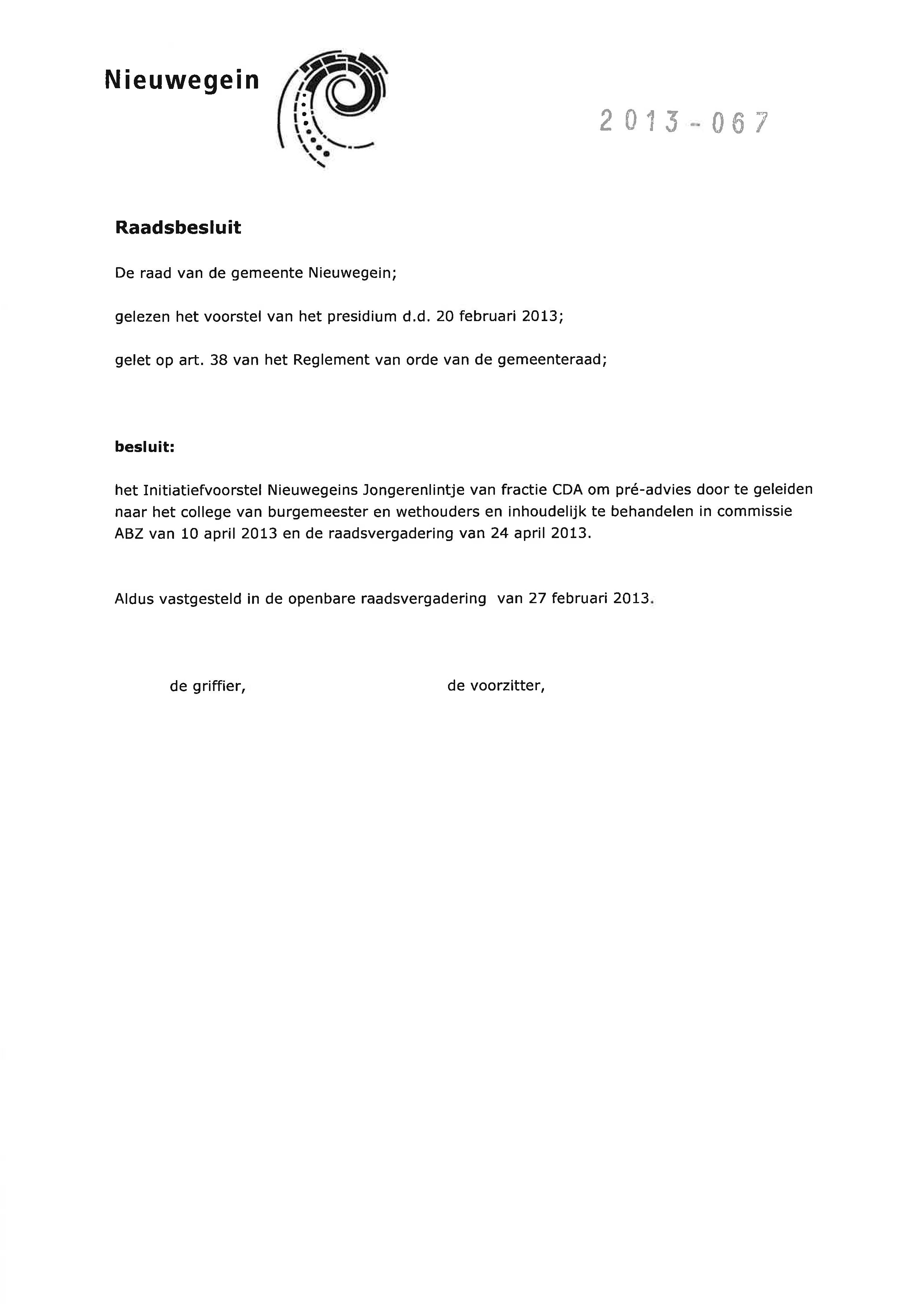 Nieuwegein //wf^ffo [BL 2 013-067 \ Raadsbesluit De raad van de gemeente Nieuwegein; gelezen het voorstel van het presidium d.d. 20 februari 2013; gelet op art.