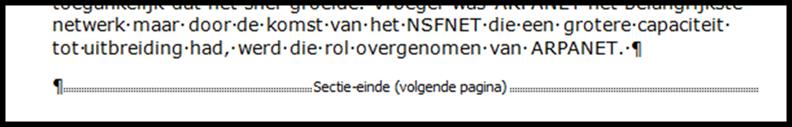 Tekstverwerking Microsoft Office 2013 99 Wanneer je nu de niet-afdrukbare tekens weergeeft op het scherm (met de knop weergeven/verbergen in het tabblad Start) wordt met een dubbele stippellijn het