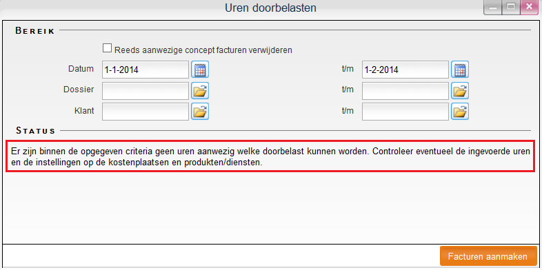 worden zal het venster onder het woord STATUS gevuld worden met tekst waarin wordt gemeld dat u eventueel instellingen kunt controleren: Dossiers Product\Dienst Controleer of er een klant is