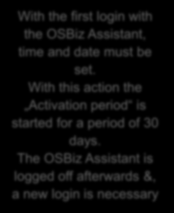 Licentiemanagement: Activatieperiode With the first login with the OSBiz Assistant, time and date must be set.