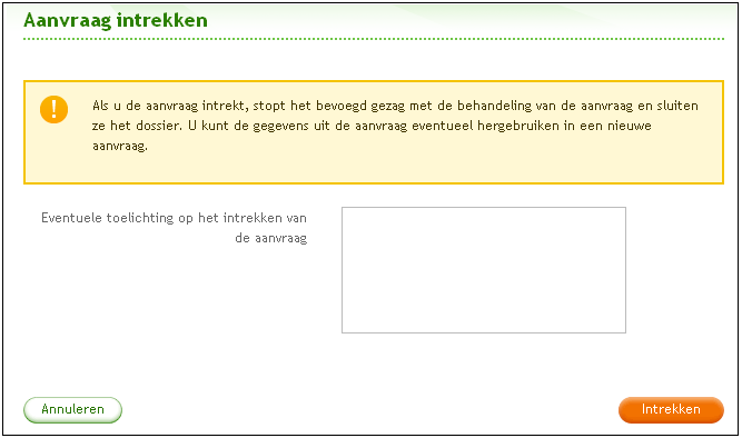 Aanvraag intrekken Wie Baliemedewerker Wanneer In behandeling Aanvulling gevraagd Ontwerpbesluit Aanhouden beslissing Beschikking Je kunt een aanvraag na indiening op elk gewenst moment weer