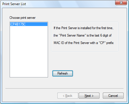 U krijgt nu de Print Server List te zien waarin de C54PSERVU aangegeven wordt. Als dit niet het geval is, dient u op de Refresh knop te klikken om naar beschikbare print servers te zoeken.