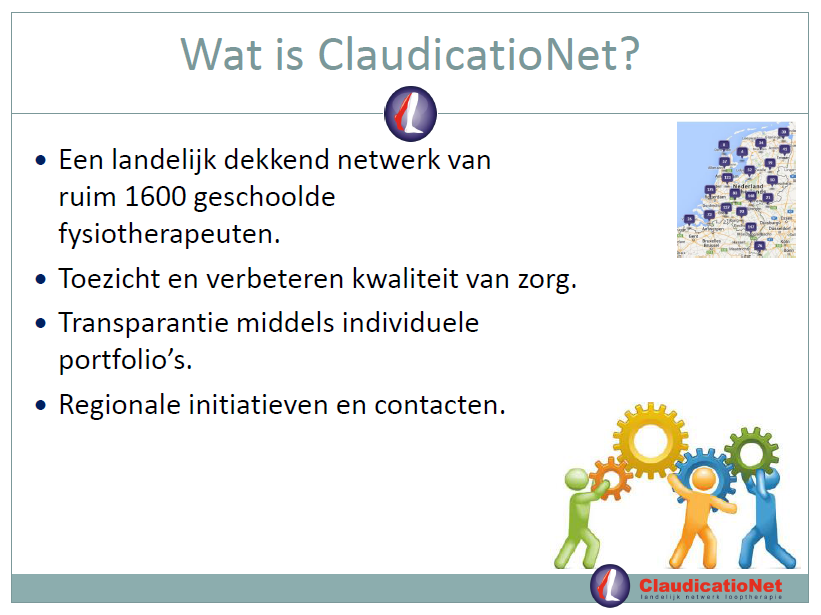 12. ClaudicatioNet is begin 2011 van start gegaan en is hét landelijk netwerk van fysiotherapeuten, gespecialiseerd in het geven van gesuperviseerde looptherapie.