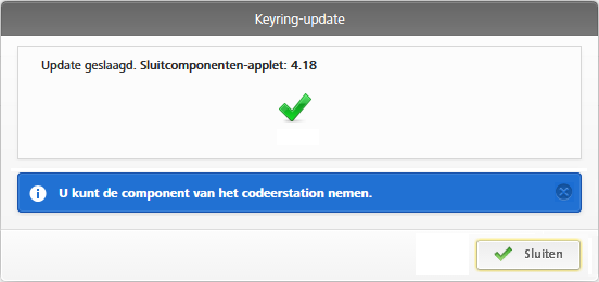 Afbeelding :224 Codeerstation Keyring-update geslaagd De Keyring-update is hiermee afgesloten. De sleutel wordt na het sluiten van de positieve melding nog een keer geactualiseerd.