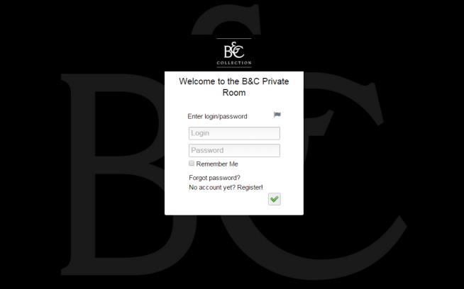 Krijg toegang tot de B&C Private Room Maak uw persoonlijke account aan op onze website en verzoek uw toegang tot de B&C Private Room.