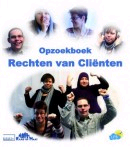 Cliënt bezoekt boekpresentatie: Rechten van cliënten Op 19 april werd een nieuw boek uitgebracht: Een opzoekboek voor cliënten. Maarten en Ilse bezochten de presentatie van het boek.