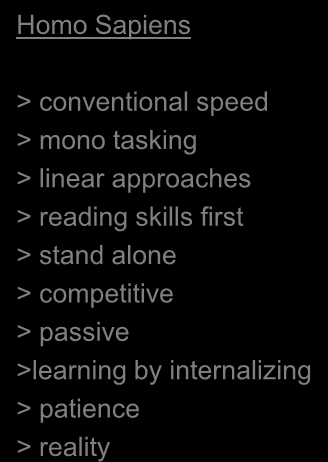 conventional speed > mono tasking > linear approaches > reading skills first > stand alone > competitive > passive
