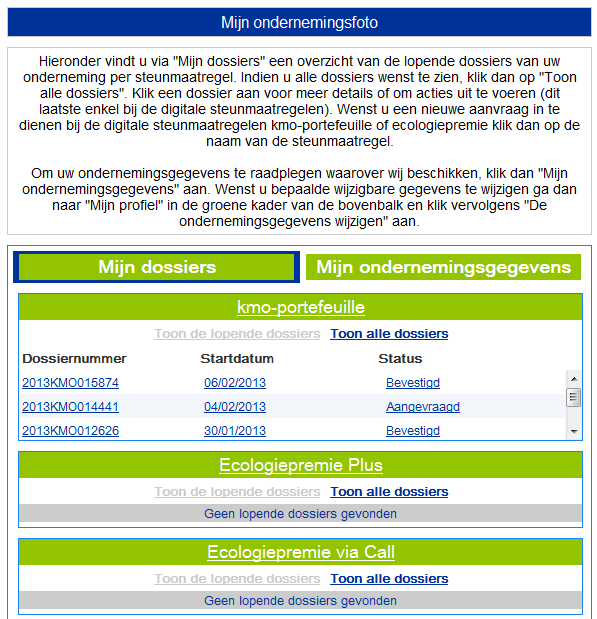 Bij elk gebruik de ondernemingsfoto De ondernemingsfoto geeft u telkens een volledig beeld van uw steundossiers bij het Agentschap Ondernemen.