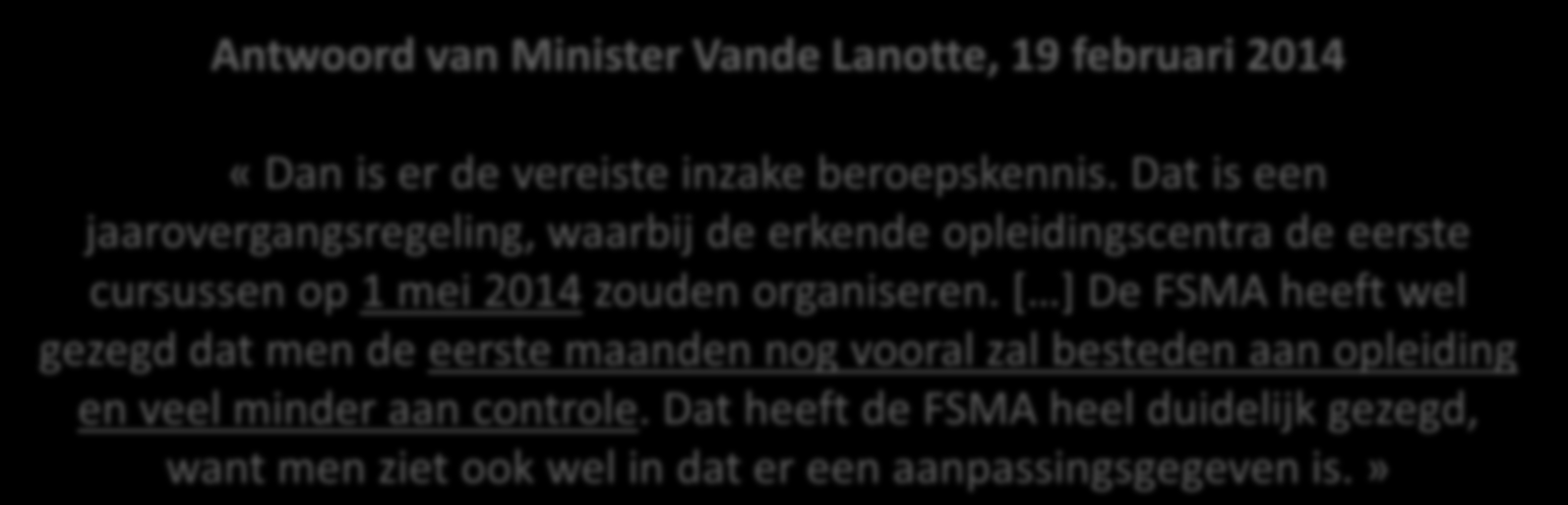 Welke regels worden op mij van toepassing? 7 maart 2014 Koninklijke besluiten van 21 februari 2014 Antwoord van Minister Vande Lanotte, 19 februari 2014 «Dan is er de vereiste inzake beroepskennis.