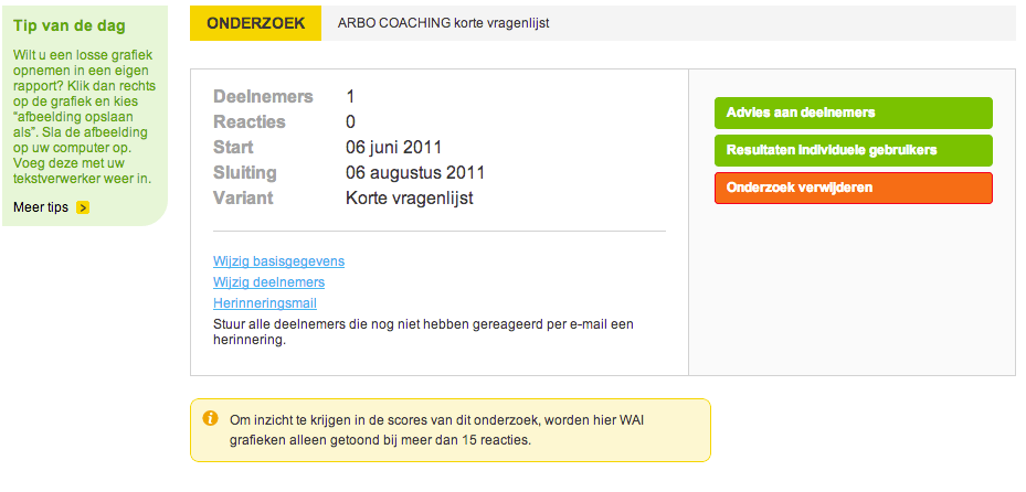 Een herinneringsmail versturen aan de respondenten Wanneer er meer dan 15 reacties zijn gegeven, dan kunt u hier ook de scores inzien.