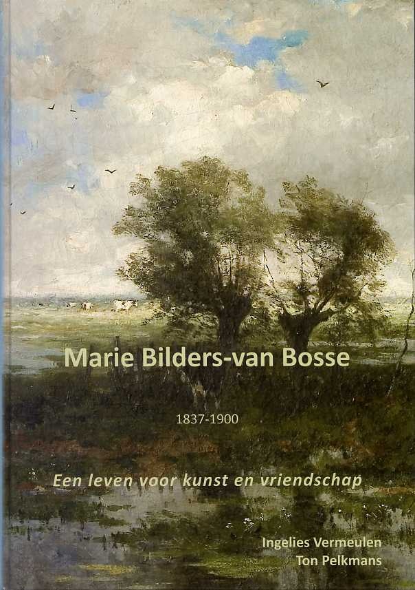 9. VERMEULEN, INGELIES / PELKMANS TON. Marie Bilders-van Bosse (1837-1900). Een leven voor kunst en vriendschap. Kontrast, Oosterbeek 2008. 4to., 192 pp., illustraties in zw./w.
