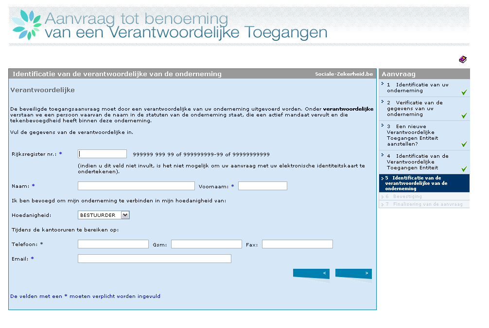 Ondertekenen van de aanvraag Vul hier de gegevens in van de verantwoordelijke van de entiteit die de aanvraag zal indienen en ondertekenen. Ga verder met de pijl onderaan rechts.