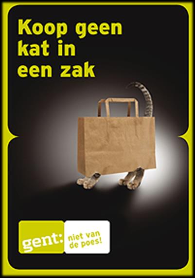 Leven / Leefomgeving Koop geen kat in een zak De Gezondheidsdienst/Eco-werkhuis van de Stad Gent wil burgers bewust laten nadenken, vooraleer een kat in huis te halen.