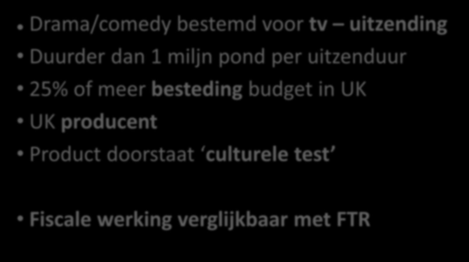 High-end tv Tax Relief - voorstel Drama/comedy bestemd voor tv uitzending Duurder dan 1 miljn pond per uitzenduur