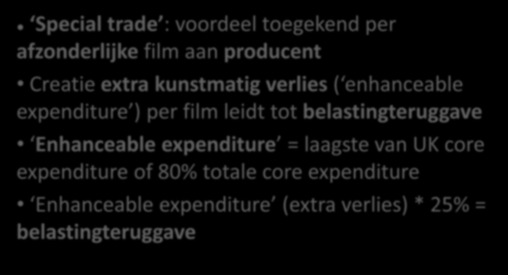 Film Tax Relief - werking Special trade : voordeel toegekend per afzonderlijke film aan producent Creatie extra kunstmatig verlies ( enhanceable expenditure ) per film leidt