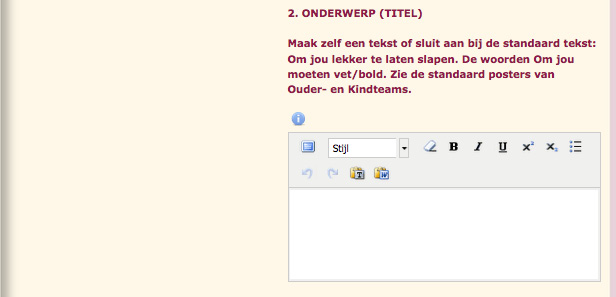 2. ONDERWERP (TITEL) Maak zelf een tekst of sluit aan bij de standaard tekst: Om jou lekker te laten slapen. De woorden Om jou moeten vet/bold.