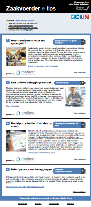 DEDICATED E-LETTER Exclusieve thema e-letter voor uw bedrijf (en mogelijke partners) Standaard: minimaal 2 advertorials voor de klant en 1 editorial (Roularta) Leads