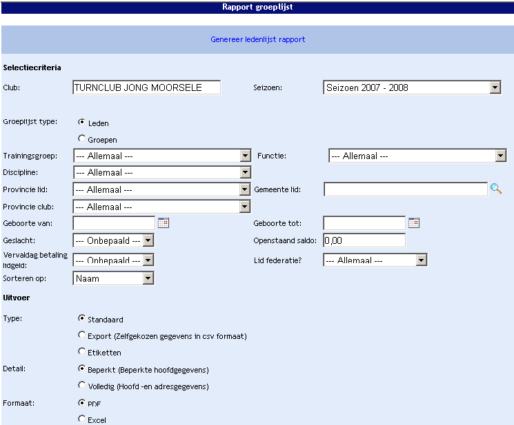 6.2.1. Selectiecriteria Groepen: verschillende trainingsgroepen Functie: trainer / gymnast Discipline Provincie Gemeente Geboortejaar vb. alle gymnasten die geboren zijn vanaf 01.01.1998 tot 31.12.