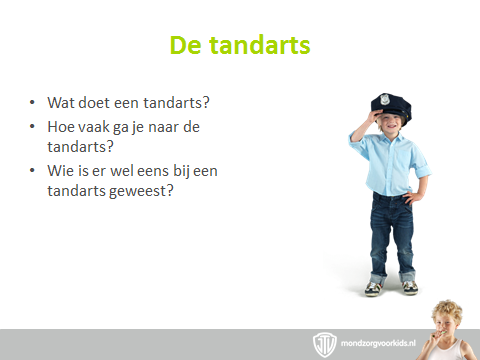 2 Wat doet een tandarts? Een tandarts is een dokter speciaal voor het gebit. Hij kijkt of je goed hebt gepoetst en of je geen gaatjes hebt. Je hoeft niet bang te zijn voor de tandarts.