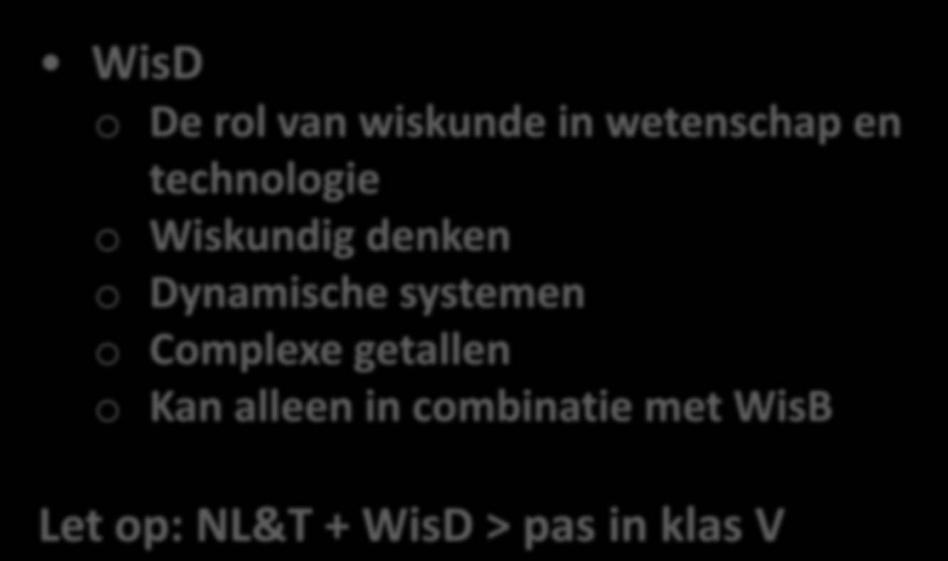 NIEUWE VAKKEN WisD o De rol van wiskunde in wetenschap en technologie o Wiskundig denken o