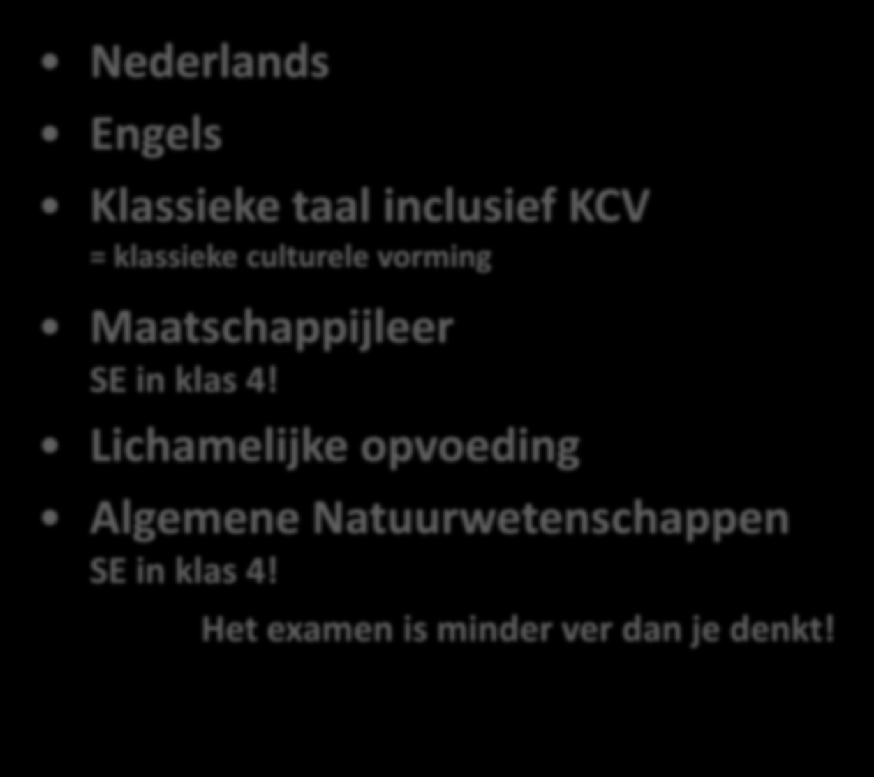 GEMEENSCHAPPELIJK DEEL Nederlands Engels Klassieke taal inclusief KCV = klassieke culturele vorming Maatschappijleer