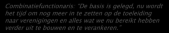 Combinatiefunctionaris: De basis is gelegd, nu wordt het tijd om nog meer in te zetten op de