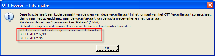 3. Vakantiekaart - automatisch invullen in OTT-Excel-spreadsheet Deze functie maakt het mogelijk om via ' knip en plak' een groot deel van het OTT Excel spreadsheet voor de verlofregistratie in een