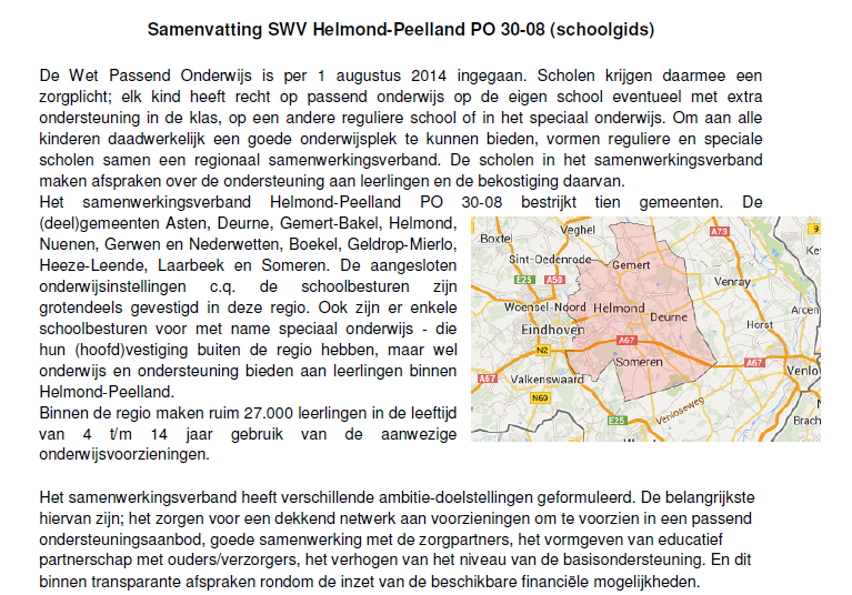 Passend onderwijs regio Helmond-Peelland Passend onderwijs en ons schoolondersteuningsprofiel Onze school heeft een schoolondersteuningsprofiel opgesteld.