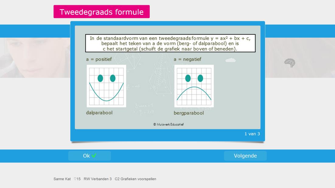 Of de grafiek van een tweedegraads formule een dal- of een bergparabool is moet de