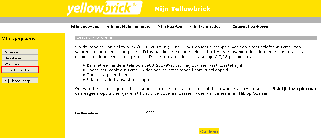 Het Noodnummer en uw pincode Via het noodnummer van Yellowbrick (0900-2007999) kunt u uw transactie stoppen met een ander telefoonnummer dan dat waarmee u zich heeft aangemeld.