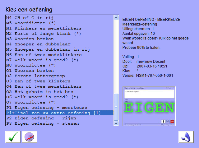Een door u gemaakte oefening komt met een plusje ervoor en een nummer erachter in de lijst met oefeningen te staan. EIGEN WOORDEN MEERKEUZE De meerkeuzevorm kent vele subvormen.