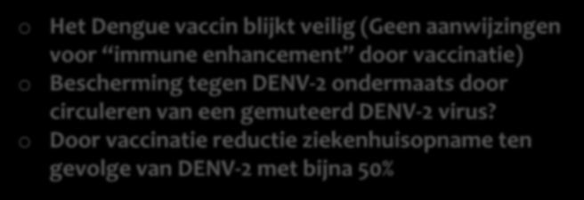 Dengue vaccins Fase 2b RCT met CYD-TDV vaccin onder 4,000 Thaise schoolkinderen (vaccin groep n=2,669 controle groep n=1,333) Aanwezigheid van neutraliserende antistoffen na 3 vaccinaties Serotype