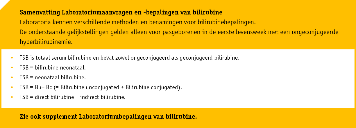 DIAGNOSTIEK Bilirubine bepalingen Een bilirubinebepaling kan bestaan uit een trancutane bilirubine meting (TcB) of een totaal serumbilirubine (TSB) bepaling.