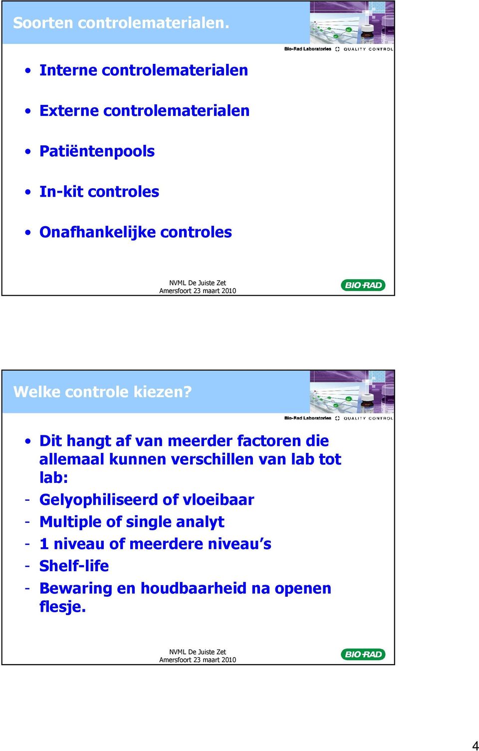 Onafhankelijke controles Welke controle kiezen?