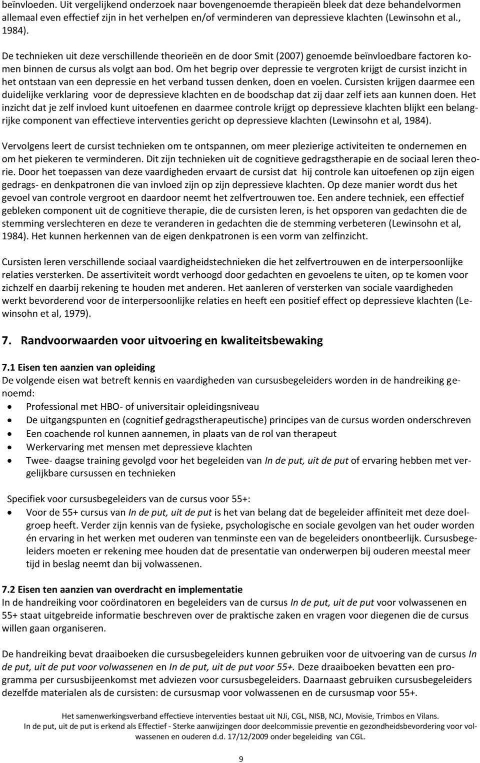 , 1984). De technieken uit deze verschillende theorieën en de door Smit (2007) genoemde beïnvloedbare factoren komen binnen de cursus als volgt aan bod.