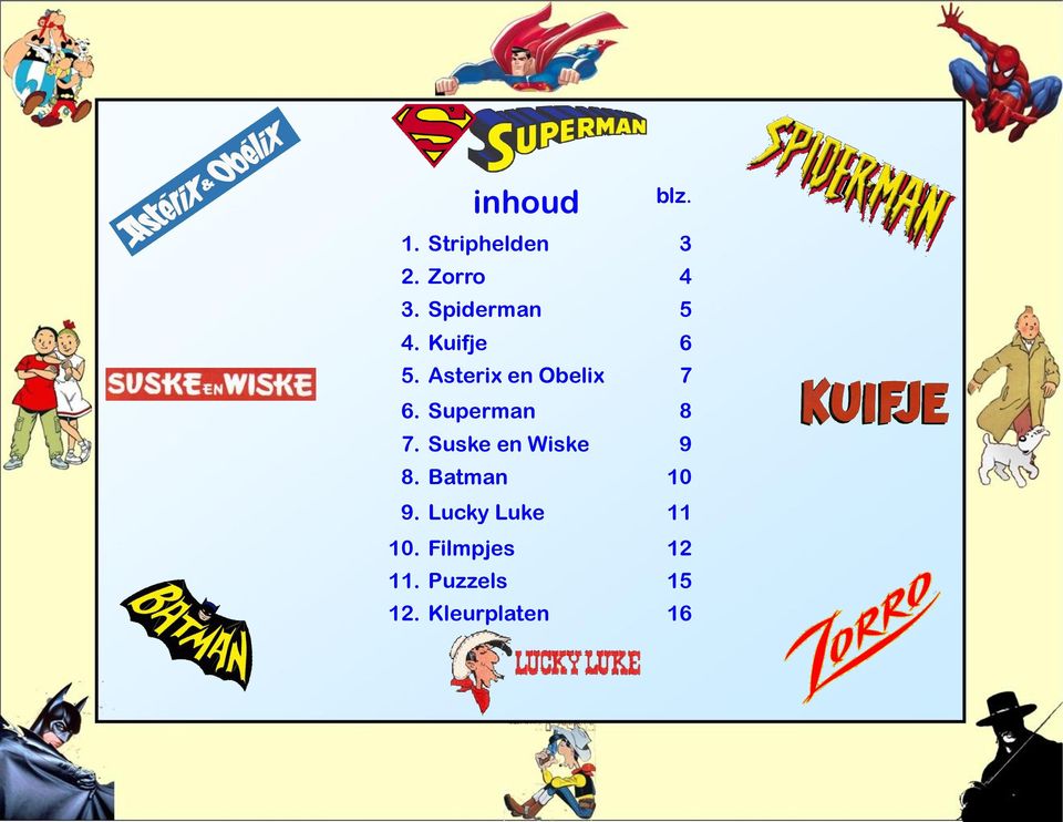 Superman 8 7. Suske en Wiske 9 8. Batman 10 9.