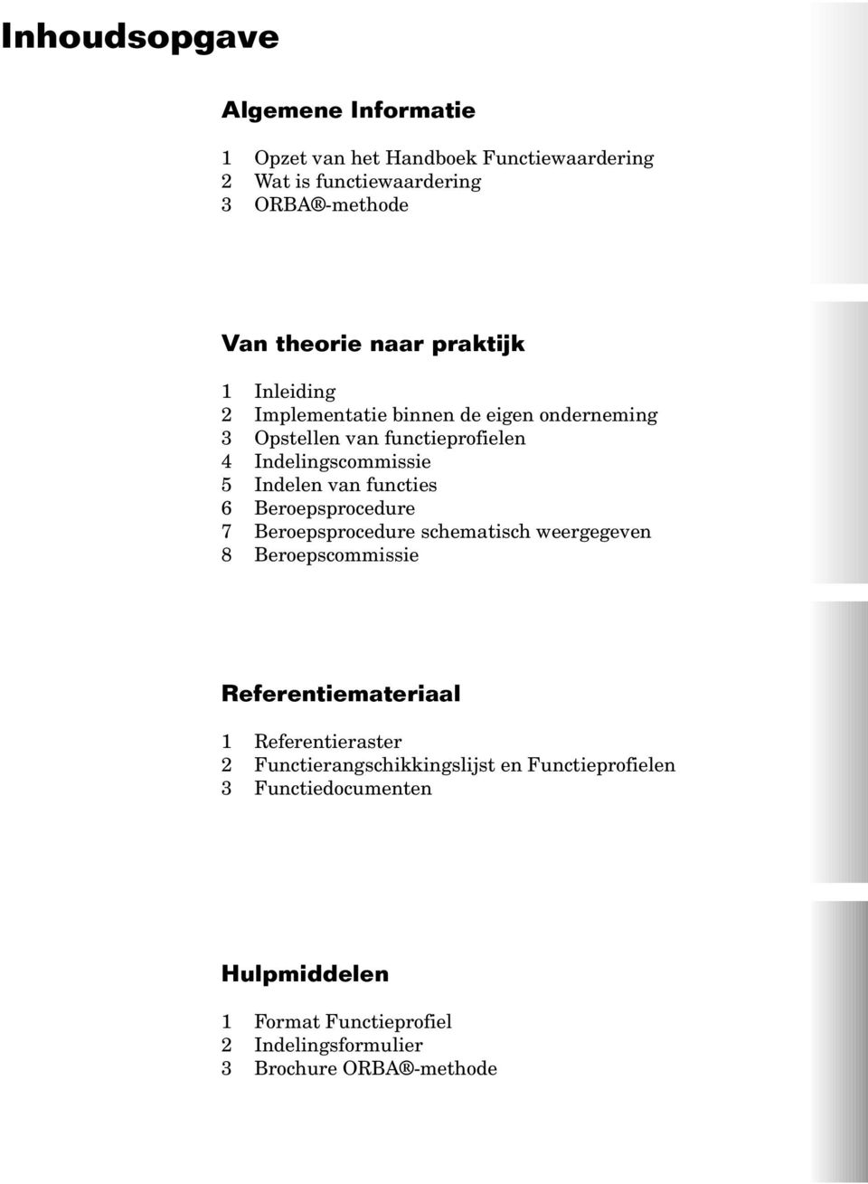 functies 6 Beroepsprocedure 7 Beroepsprocedure schematisch weergegeven 8 Beroepscommissie Referentiemateriaal 1 Referentieraster 2