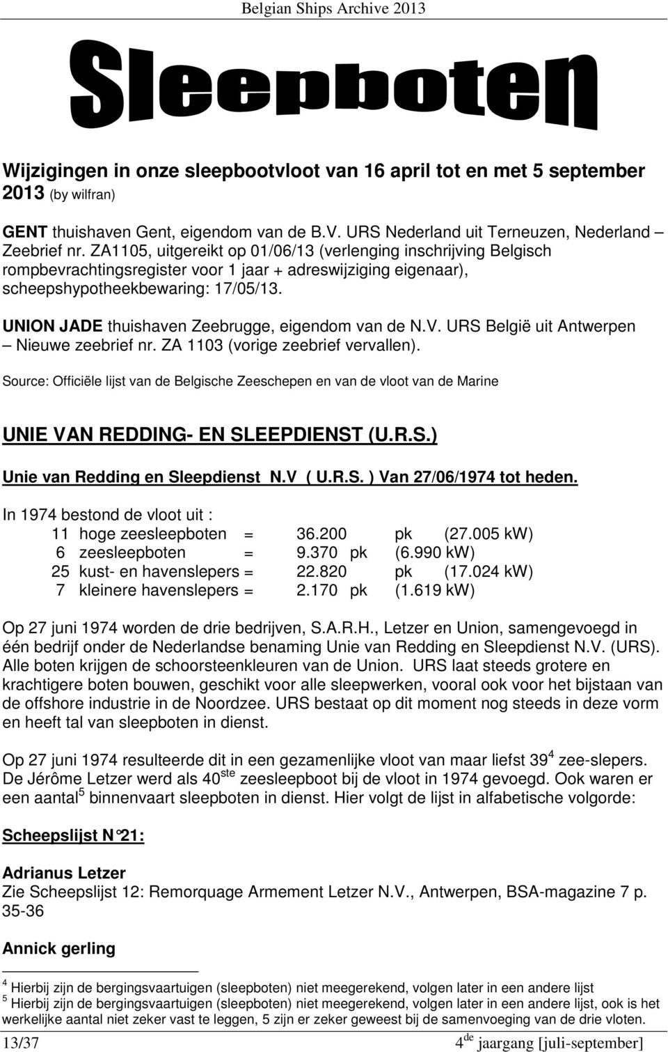 UNION JADE thuishaven Zeebrugge, eigendom van de N.V. URS België uit Antwerpen Nieuwe zeebrief nr. ZA 1103 (vorige zeebrief vervallen).
