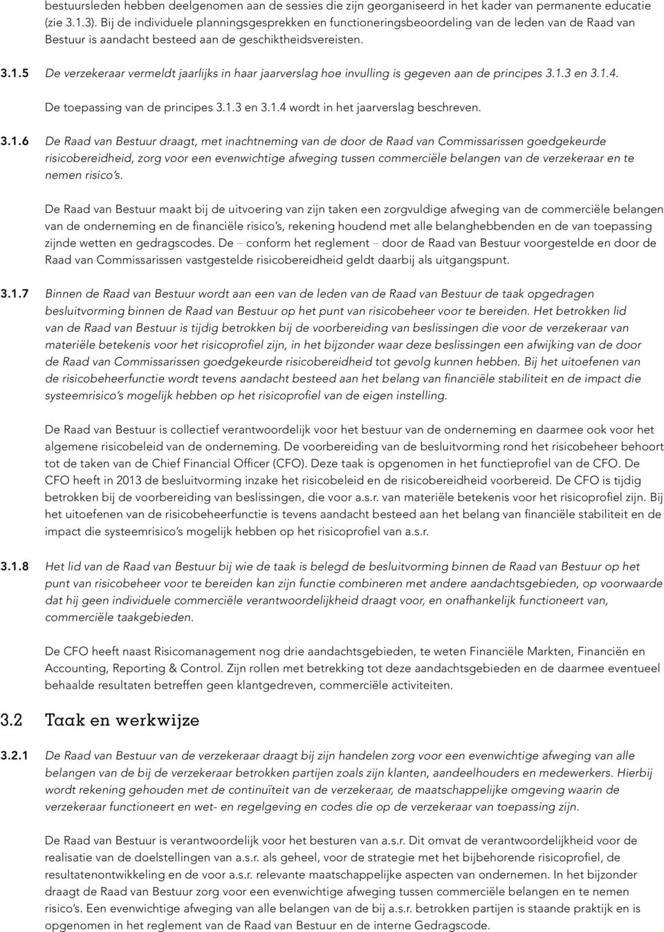 5 De verzekeraar vermeldt jaarlijks in haar jaarverslag hoe invulling is gegeven aan de principes 3.1.